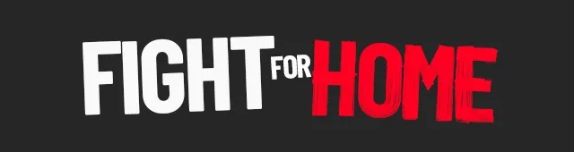The words Fight For Home in white and red font