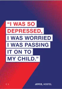 Graphic with the quote &#x27;I was so depressed, I was worried I was passing it on to my child.&#x27;
