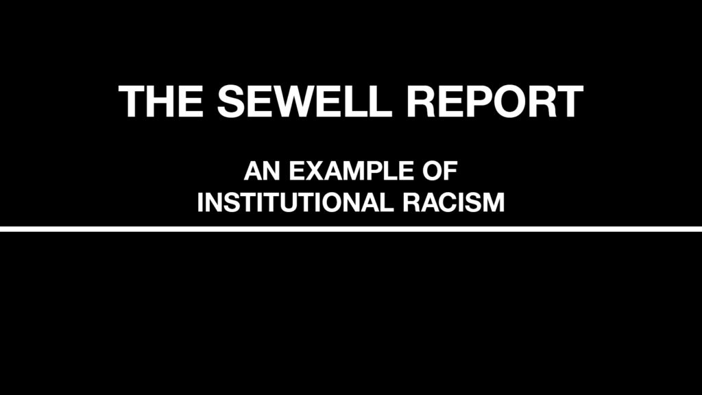 A black image with white text reading The Sewell Report: An example of institutional racism