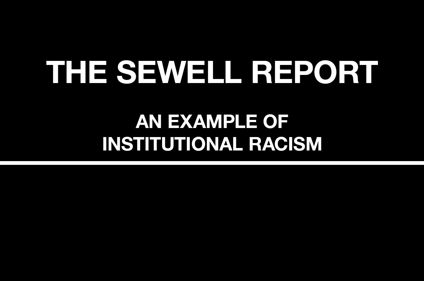 The Sewell Report: an example of institutional racism