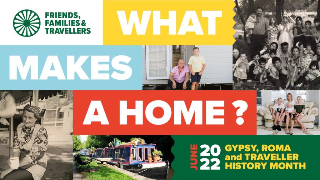 A banner with text, reading What makes a home? Gypsy, Roma and Traveller History Month